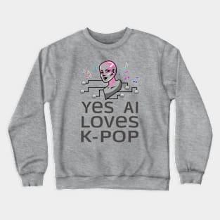 AI loves K-Pop -artificial intelligence loves Crewneck Sweatshirt